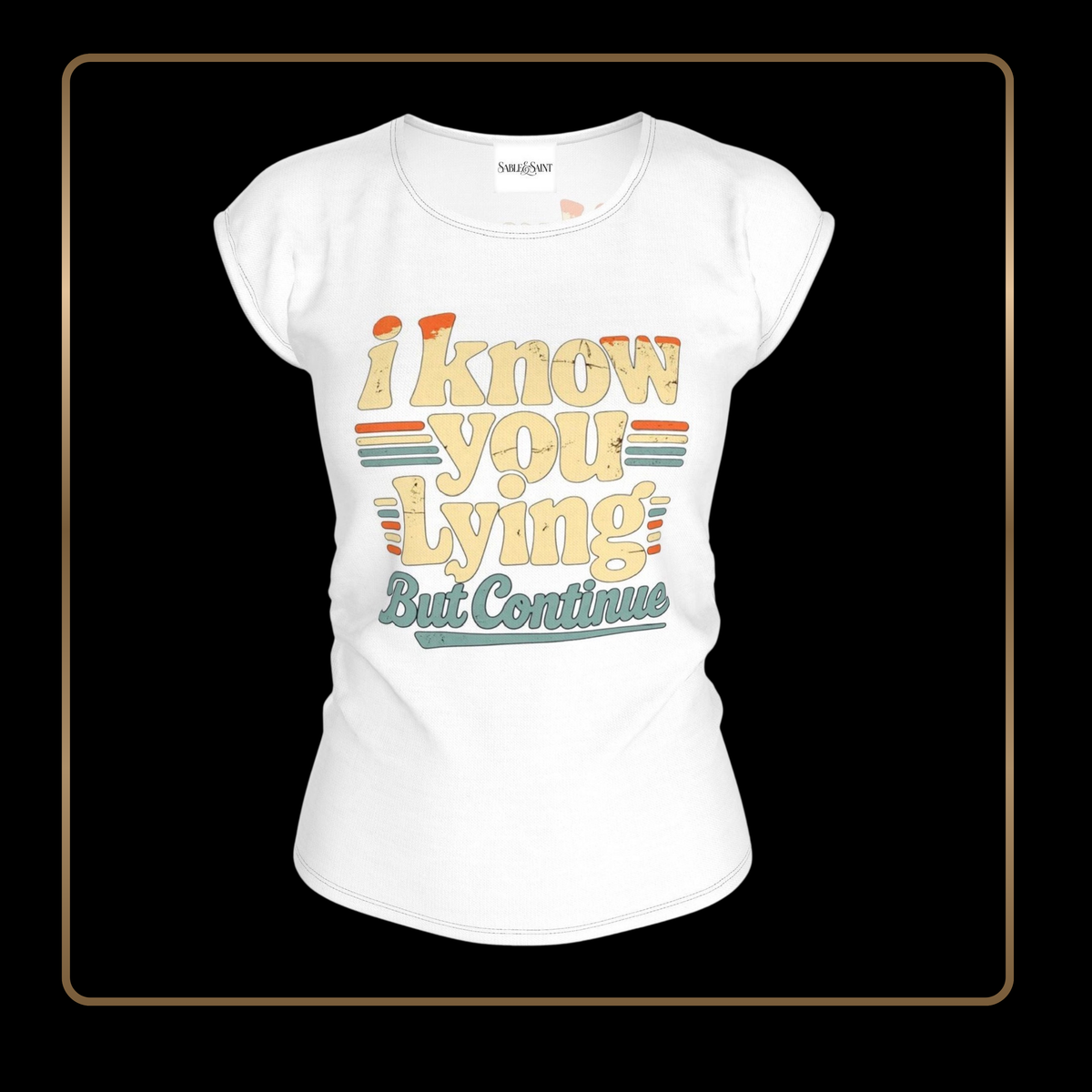 I Know You Lying, But Continue — Women’s Relaxed Fit T-Shirt